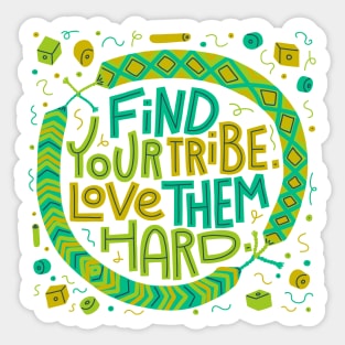 Find Your Tribe, Love Them Hard Sticker